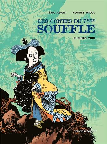 Couverture du livre « Les contes du 7e souffle Tome 2 ; Shiro Yuki » de Micol et Adam aux éditions Vents D'ouest