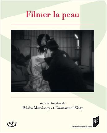 Couverture du livre « Filmer la peau » de Emmanuel Siety et Priska Morrissey aux éditions Pu De Rennes