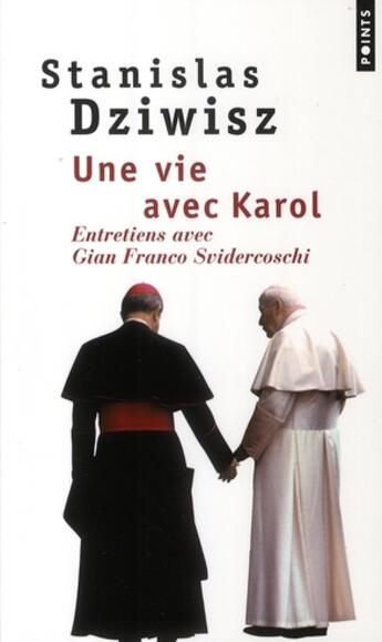 Couverture du livre « Une vie avec Karol ; entretiens avec Gian Franco Svidercoschi » de Stanislas Dziwisz aux éditions Points