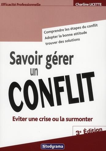 Couverture du livre « Savoir gérer un conflit ; éviter une crise ou la surmonter (3e édition) » de Charline Licette aux éditions Studyrama