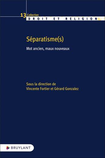 Couverture du livre « Séparatisme(s) : Mot ancien, maux nouveaux » de Vincente Fortier aux éditions Bruylant