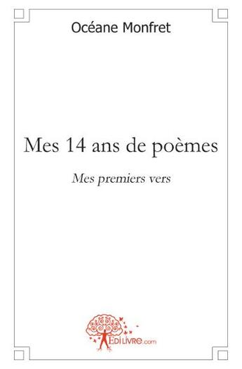 Couverture du livre « Mes 14 ans de poèmes » de Oceane Monfret aux éditions Edilivre