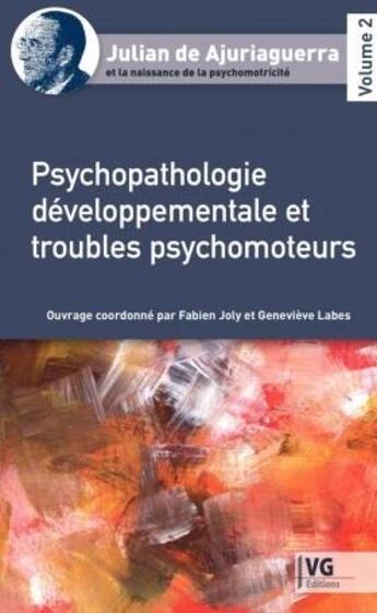 Couverture du livre « Psychopathologie développementale et troubles psychomoteurs » de Julian De Ajuriaguerra aux éditions Vernazobres Grego