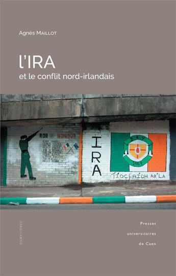 Couverture du livre « L'IRA et le conflit nord-irlandais » de Agnes Maillot aux éditions Pu De Caen