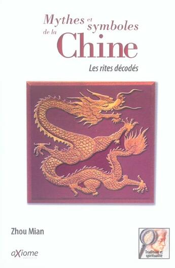 Couverture du livre « Mythes Et Symboles De La Chine ; Les Rites Decodes » de Mian Zhou aux éditions Axiome