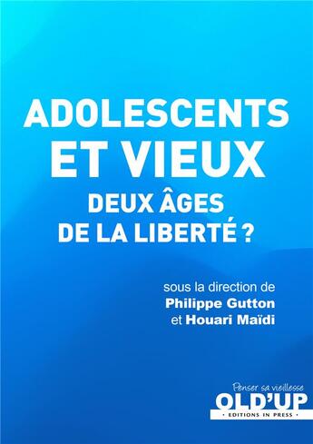 Couverture du livre « Adolescents et vieux : deux âges de la liberté ? » de Philippe Gutton et Houari Maïdi aux éditions In Press