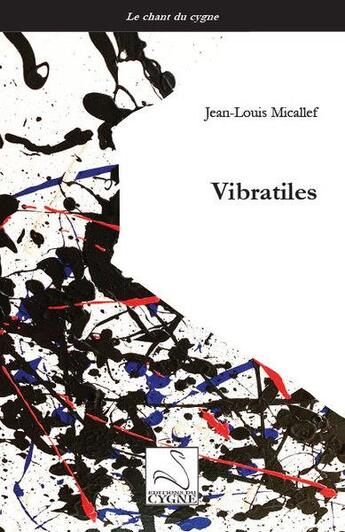 Couverture du livre « Vibratiles » de Jean-Louis Micallef aux éditions Editions Du Cygne