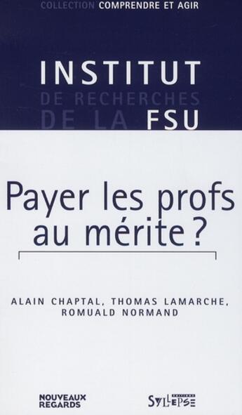 Couverture du livre « Payer les profs au merite » de Alain Chaptal aux éditions Syllepse