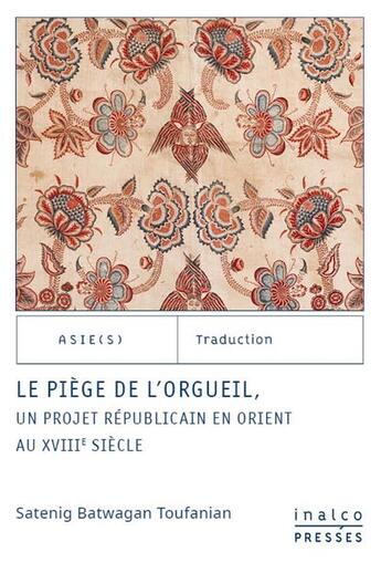 Couverture du livre « Le piege de l'orgueil - un projet republicain en orient au xviiieme siecle » de Satenig Batwagan Tou aux éditions Les Presses De L'inalco