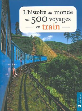 Couverture du livre « L'histoire du monde en 500 voyages en train » de Baxter Sarah aux éditions Bonneton