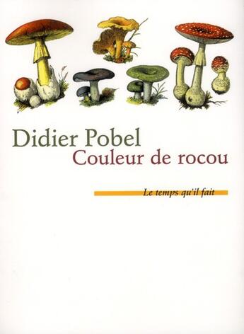 Couverture du livre « Couleur de rocou » de Didier Pobel aux éditions Le Temps Qu'il Fait