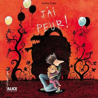 Couverture du livre « J'ai peur ! » de Amelie Callot aux éditions Alice