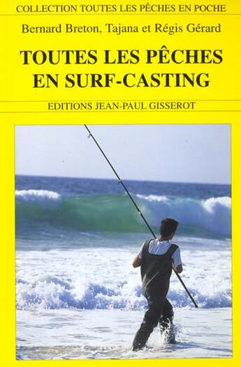 Couverture du livre « Toutes les pêches en surf-casting » de Bernard Breton et Regis Gerard et Tajana Gerard aux éditions Gisserot