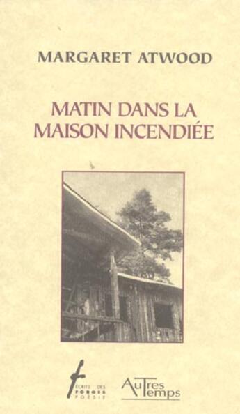 Couverture du livre « Matin dans la maison incendiee » de Margaret Atwood aux éditions Autres Temps