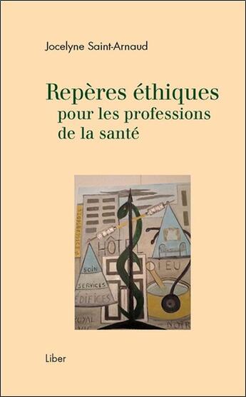 Couverture du livre « Repères éthiques pour les professions de la santé » de Jocelyn Saint-Arnaud aux éditions Liber