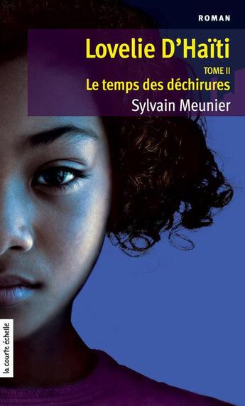 Couverture du livre « Lovelie d'Haiti t.2 ; le temps des déchirures » de Sylvain Meunier aux éditions La Courte Echelle