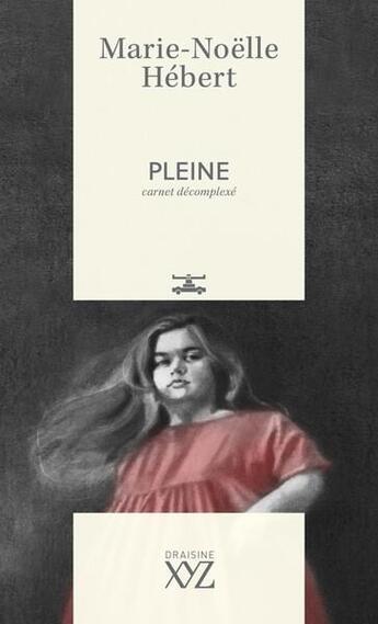 Couverture du livre « Pleine : Carnet décomplexé » de Marie-Noelle Hebert aux éditions Xyz