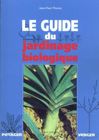 Couverture du livre « Le guide du jardinage biologique » de Thorez aux éditions Terre Vivante