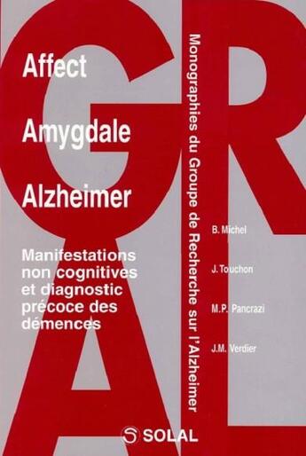 Couverture du livre « Affect, amygdale, Alzheimer ; manifestation non cognitives et diagnostic précoce des démences » de  aux éditions Solal