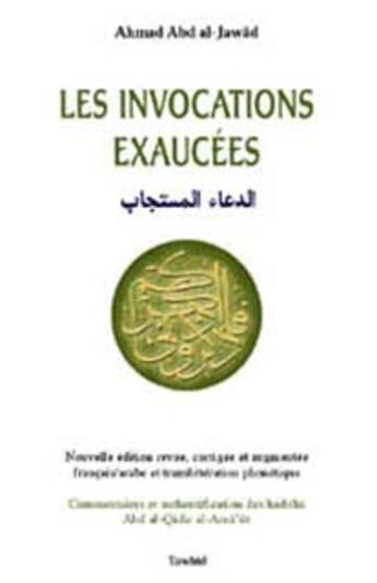 Couverture du livre « Les invocations exaucees » de Ahmad Abd Al-Jawad aux éditions Tawhid