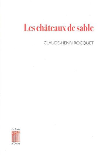 Couverture du livre « Les châteaux de sable » de Claude-Henri Rocquet aux éditions Bois D'orion