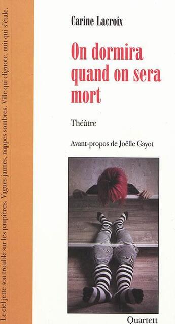 Couverture du livre « On dormira quand on sera mort » de Carine Lacroix aux éditions Quartett