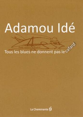 Couverture du livre « Tous les blues ne donnent pas le cafard » de Adamou Ide aux éditions La Cheminante