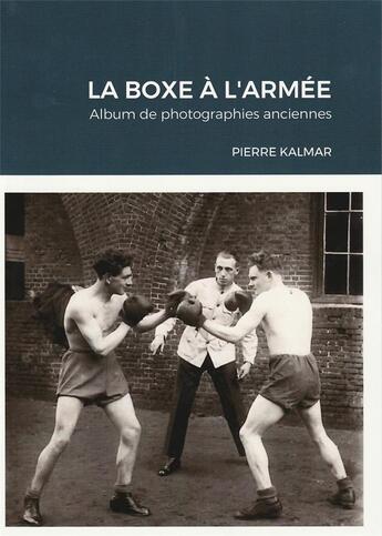 Couverture du livre « La boxe à l'armée - Album de photographies anciennes » de Pierre Kalmar aux éditions Lulu