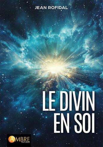 Couverture du livre « Le divin en soi » de Jean Rofidal aux éditions Ambre