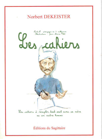 Couverture du livre « Les cahiers à remplir tout seul ; avec sa mère ou un autre homme » de Norbert Dekeister aux éditions Editions Sagittaire