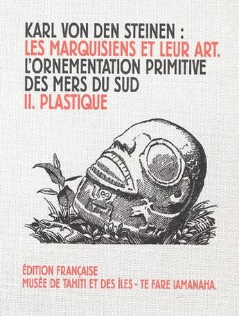 Couverture du livre « Les Marquisiens et leur art ; l'ornementation primitive des mers du sud t.2 ; plastique » de Karl Von Den Steinen aux éditions Le Motu