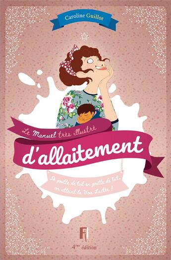 Couverture du livre « Manuel très illustré d'allaitement (édition 2022) » de Caroline Guillot aux éditions Editions Fi !