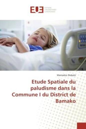 Couverture du livre « Etude Spatiale du paludisme dans la Commune I du District de Bamako » de Mamadou Diabate aux éditions Editions Universitaires Europeennes