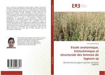 Couverture du livre « Etude anatomique, histochimique et structurale des lemmes de lygeum sp - des lemmes de lygeum spartu » de Mechemache Ilhem aux éditions Editions Universitaires Europeennes