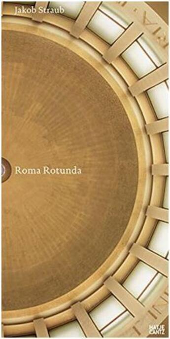 Couverture du livre « Jakob straub roma rotunda /anglais/allemand » de Mark Gisbourne aux éditions Hatje Cantz