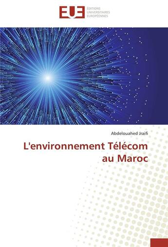 Couverture du livre « L'environnement Télécom au Maroc » de Abdelouahed Jraifi aux éditions Editions Universitaires Europeennes