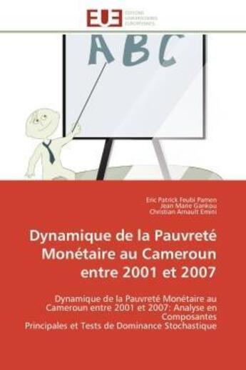 Couverture du livre « Dynamique de la pauvrete monetaire au cameroun entre 2001 et 2007 - dynamique de la pauvrete monetai » de Feubi Pamen aux éditions Editions Universitaires Europeennes