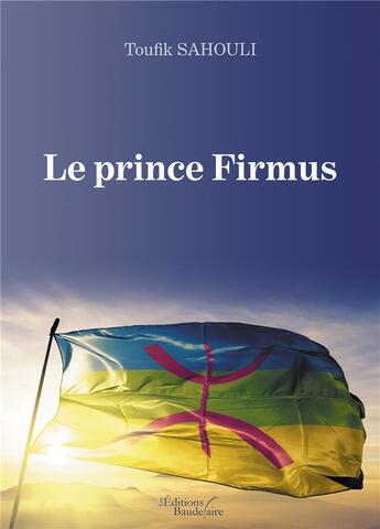 Couverture du livre « Le prince Firmus » de Toufik Sahouli aux éditions Baudelaire