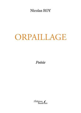 Couverture du livre « Orpaillage » de Nicolas Roy aux éditions Baudelaire