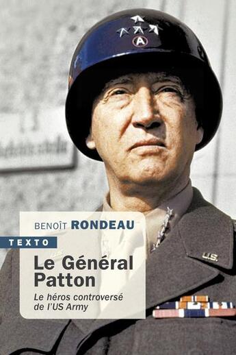 Couverture du livre « Le Général Patton : le héros controversé de l'US Army » de Benoit Rondeau aux éditions Tallandier