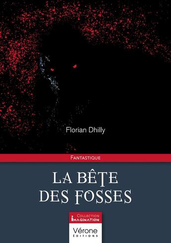 Couverture du livre « La bête des fosses » de Florian Dhilly aux éditions Verone