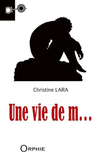 Couverture du livre « Une vie de m... » de Christine Lara aux éditions Orphie