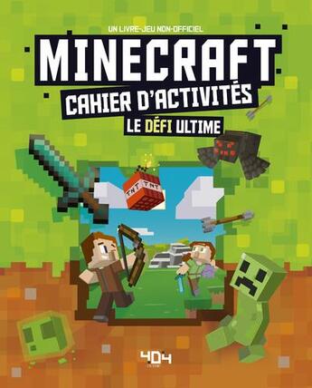 Couverture du livre « Minecraft ; mon cahier d'activités ; le défi ultime » de Antartik et Vladimir Subbotin aux éditions 404 Editions