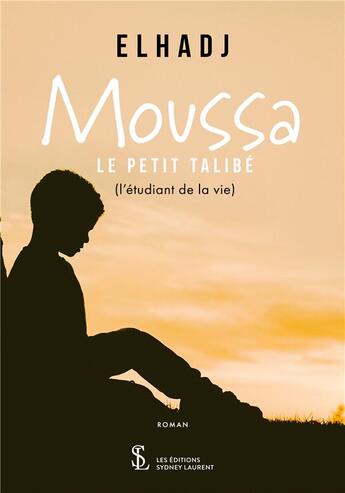 Couverture du livre « Moussa le petit talibe » de Elhadj aux éditions Sydney Laurent