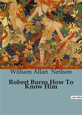 Couverture du livre « Robert burns how to know him » de Neilson W A. aux éditions Culturea