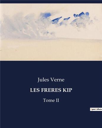 Couverture du livre « LES FRERES KIP : Tome II » de Jules Verne aux éditions Culturea