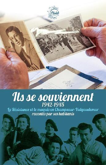 Couverture du livre « Ils se souviennent 1942-1945 ; la Résistance et le maquis en Champsaur-Valgaudemar racontés par ses habitants » de  aux éditions Planete Champsaur Valgo