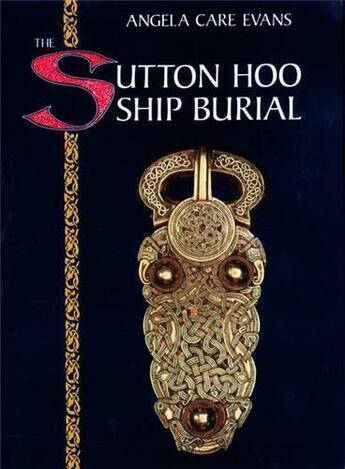 Couverture du livre « The sutton hoo ship burial » de Care Evans Angela aux éditions British Museum