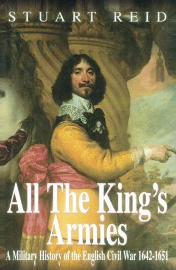 Couverture du livre « All the King's Armies » de Reid Stuart aux éditions History Press Digital