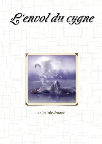 Couverture du livre « L'envol du cygne » de Hluchenki Celia aux éditions Lulu